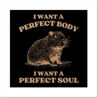 Capybara i want a perfect body i want a perfect soul, Funny Capybara meme Posters and Art